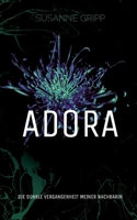 Adora: Die dunkle Vergangenheit meiner Nachbarin (German Edition) 3695700866 Book Cover