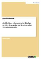 ePublishing - ökonomischer Einfluss mobiler Lesegeräte auf den deutschen Zeitschriftenmarkt 3656235120 Book Cover