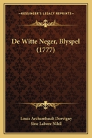 De Witte Neger, Blyspel (1777) 1247756114 Book Cover