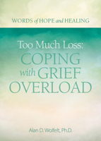 Too Much Loss: Coping with Grief Overload 1617222879 Book Cover