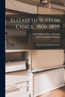 Elizabeth Buffum Chace, 1806-1899: Her Life and Its Environment 1015359493 Book Cover
