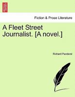 A Fleet Street Journalist. [A novel.] 1241203253 Book Cover