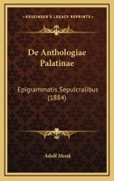 De Anthologiae Palatinae: Epigrammatis Sepulcralibus (1884) 1160382883 Book Cover