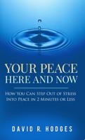 Your Peace Here and Now: How You Can Step Out of Stress into Peace in 2 Minutes or Less 1946694509 Book Cover