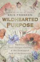 Wildhearted Purpose: Embrace Your Unique Calling & the Unmapped Path of Authenticity 0738773549 Book Cover