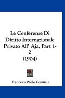 Le Conferenze Di Diritto Internazionale Privato All' Aja, Part 1-2 (1904) 1167622065 Book Cover