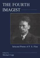 The Fourth Imagist: Selected Poems of F. S. Flint 083864158X Book Cover