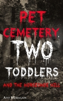 Pet Cemetery, Two Toddlers and the Horseshoe Hill B091NRMTW2 Book Cover