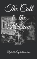 The Call to the Broken: Book 1 B086MKGH5M Book Cover