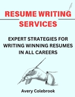 RESUME WRITING SERVICES: Expert Strategies For Writing Winning Resumes In All Careers B0DXQ17SH6 Book Cover