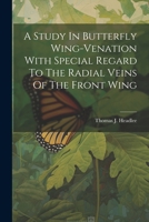 A Study in Butterfly Wing-Venation with Special Regard to the Radial Veins of the Front Wing 1021828106 Book Cover