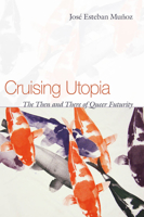 Cruising Utopia: The Then and There of Queer Futurity 0814757286 Book Cover