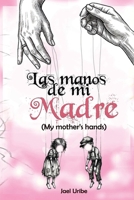 Las manos de mi madre: (My mother's hands) 994594326X Book Cover