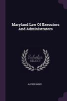 Maryland Law of Executors and Administrators 1378413377 Book Cover