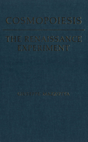 Cosmopoiesis: The Renaissance Experiment 0802084214 Book Cover