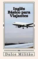 Ingles Basico Para Viajantes: Inglês Básico Para Viajantes 1539353370 Book Cover