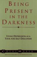 Being Present in the Darkness 0961475439 Book Cover
