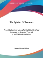 The Epistles of Erasmus: From His Earliest Letters to His Fifty-First Year Arranged in Order of Time Volume 1 1344902626 Book Cover
