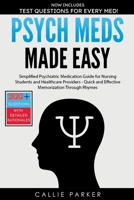 Psych Meds Made Easy: A Simplified Psychiatric Medication Guide for Nursing Students and Healthcare Providers - Quick and Effective Memorization Through Rhymes B0DPVJM591 Book Cover