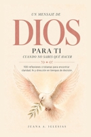 Un Mensaje De Dios Para Ti Cuando No Sabes Qué Hacer: 100 reflexiones cristianas para encontrar claridad, fe y dirección en tiempos de decisión (Spanish Edition) B0H8KQB8LX Book Cover