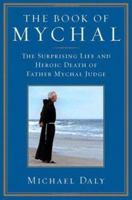 The Book of Mychal: The Surprising Life and Heroic Death of Father Mychal Judge 0312301502 Book Cover