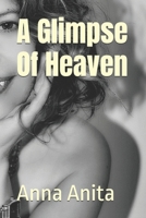 A Glimpse Of Heaven 1730740952 Book Cover