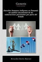 Derechos humanos indígenas en Panamá: un análisis documental de las vulneraciones persistentes por parte del Estado (Spanish Edition) B0H8NRD3LY Book Cover