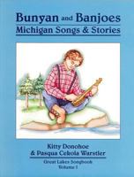 Bunyan and Banjoes: Michigan Songs & Stories: Great Lakes Songbook Volume I [With Cassette] 188237651X Book Cover