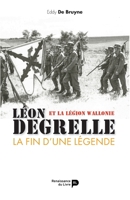 Léon Degrelle et la Légion Wallonie : La fin d'une légende (French Edition) 2875420100 Book Cover
