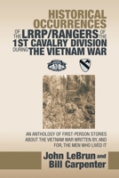 Historical Occurrences of the Lrrp/Rangers of the 1St Cavalry Division During the Vietnam War : An Anthology of First-Person Stories about the Vietnam War Written by, and for, the Men Who Lived It 1728338301 Book Cover