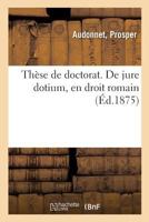 Thèse pour le doctorat. De jure dotium, en droit romain 2014052018 Book Cover