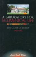 A Laboratory for Ecumenical Life: The Story of Bossey, 1946-1996 2825412155 Book Cover