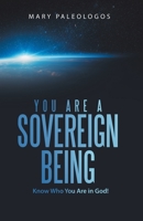 You Are a Sovereign Being: Know Who You Are in God! 1982296488 Book Cover