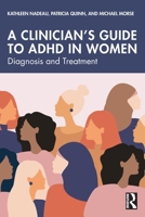 A Clinician's Guide to ADHD in Women: Diagnosis and Treatment 1032883251 Book Cover