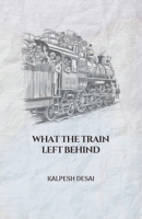 What the Train Left Behind 9948644905 Book Cover