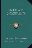 My Life And Adventures V1: An Autobiography 1166606635 Book Cover