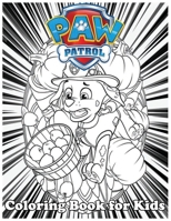 Coloring Book for Kids: Paw Patrol And Amazing 120 Pages Coloring Book large With illustrations Great Coloring Book for Boys, Girls, Toddlers, Preschoolers, Kids (Ages 3-6, 6-8, 8-12) B08JZWNGYP Book Cover