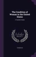 The Condition of Woman in the United States: A Traveler's Notes 1355752280 Book Cover