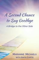 A Second Chance to Say Goodbye-Second Edition 1734065435 Book Cover