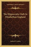 The Hippocratic Oath In Elizabethan England 1163142492 Book Cover