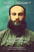 Izor's Journey: My Grandfather's World War I Odyssey B0CSJMF6BB Book Cover