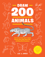 Draw 200 Animals: The Step-By-Step Way to Draw Horses, Cats, Dogs, Birds, Fish, and Many More Creatures 0399580212 Book Cover