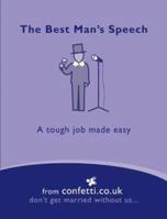 The Best Man's Speech: A Tough Job Made Easy (Confetti) 184091369X Book Cover