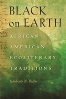 Black on Earth: African American Ecoliterary Traditions 082033720X Book Cover