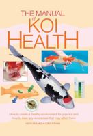 The Manual of Koi Health. Keith Holmes and Tony Pitham 1842862375 Book Cover
