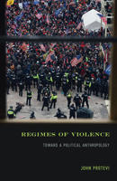 Regimes of Violence: Toward a Political Anthropology 1517918758 Book Cover