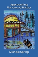 Approaching Pianowood Harbor 1945824689 Book Cover