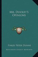 Mr. Dooley's Opinions 1018663606 Book Cover
