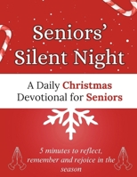 Seniors’ Silent Night: A Daily Christmas Devotional for Seniors: 5 minutes to reflect, remember and rejoice in the season B0FYY8Y6LP Book Cover