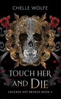 Touch Her and Die: A Snarky Dark Romance B0BP9GCS2H Book Cover